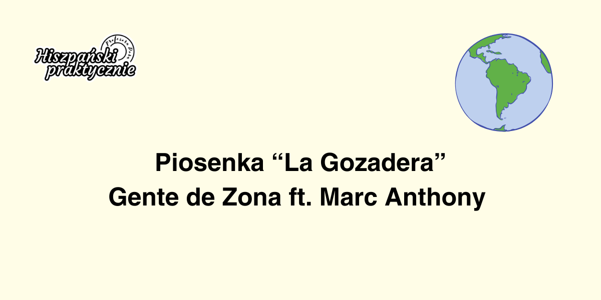Read more about the article Kraje hiszpańskojęzyczne w piosence „La Gozadera”